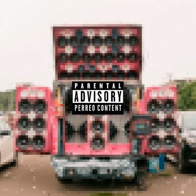 PARENTAL ADVISORY PERREO CONTENT